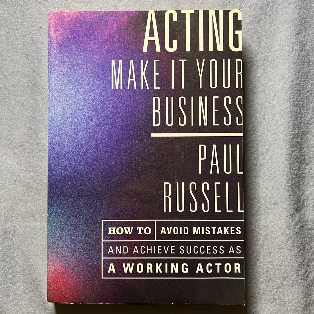 Acting: Make It Your Business - How to Avoid Mistakes as a Working‎ Actor